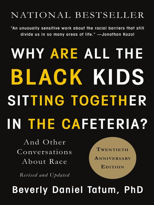 Title details for Why Are All the Black Kids Sitting Together in the Cafeteria? by Beverly Daniel Tatum - Available